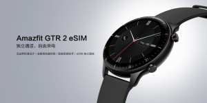 Amazfit GTR 2 eSIM智能手表发布：独立通话+独立上网